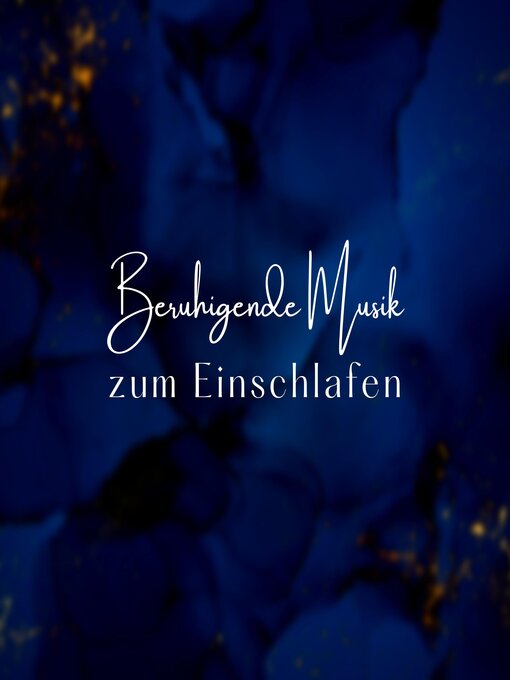 Title details for Beruhigende Musik zum Einschlafen by Beruhigende Musik zum Einschlafen - Available